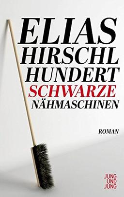 Hundert schwarze Nähmaschinen: Roman