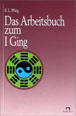 Das Arbeitsbuch zum I Ging