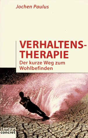 Verhaltenstherapie: Der kurze Weg zum Wohlbefinden (campus concret)