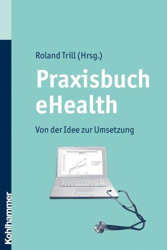 Praxisbuch eHealth: Von der Idee zur Umsetzung