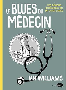 Le blues du médecin : les démons intérieurs du Dr Iwan James