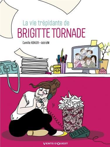 La vie trépidante de Brigitte Tornade