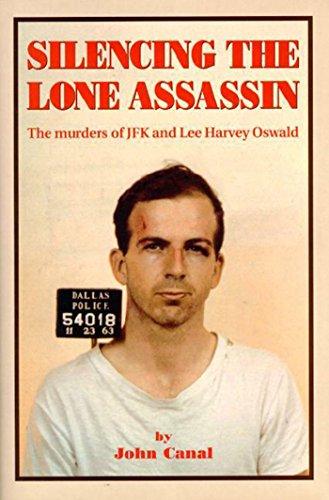 SILENCING THE LONE ASSASSIN: The Murders of JFK and Lee Harvey Oswald