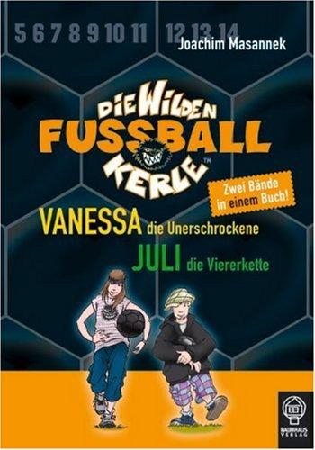 Vanessa, die Unerschrockene & Juli, die Viererkette: Die Wilden Fußballkerle - Doppelband 2