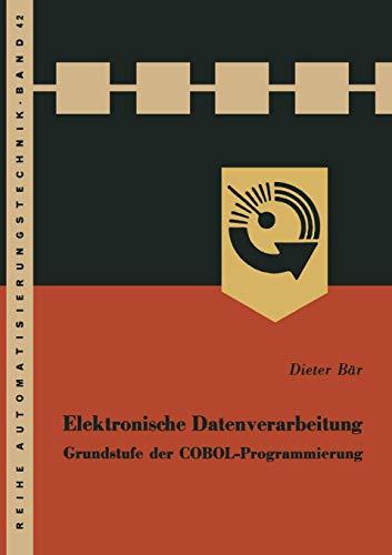 Elektronische Datenverarbeitung: Grundstufe der COBOL-Programmierung (Reihe Automatisierungstechnik, Band 42)