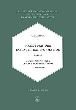 Handbuch der Laplace-Transformation: Anwendungen der Laplace-Transformation (Lehrbücher und Monographien aus dem Gebiete der Exakten Wissenschaften) ... der exakten Wissenschaften, 19, Band 19)