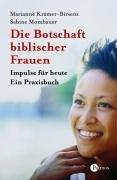 Die Botschaft biblischer Frauen. Impulse für heute - ein Praxisbuch