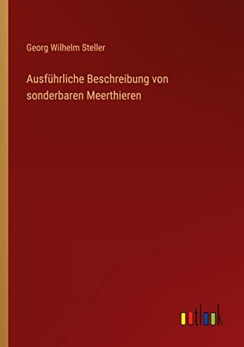 Ausführliche Beschreibung von sonderbaren Meerthieren