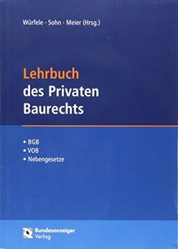 Lehrbuch des Privaten Baurechts: BGB - VOB/B - Nebenrechte