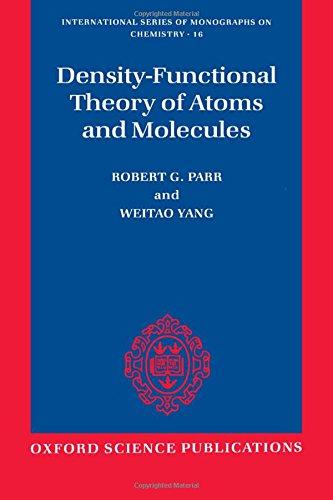 Density-Functional Theory of Atoms and Molecules (International Series of Monographs on Chemistry)