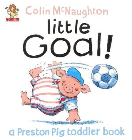 Little Goal! (A Preston Pig Toddler Book)