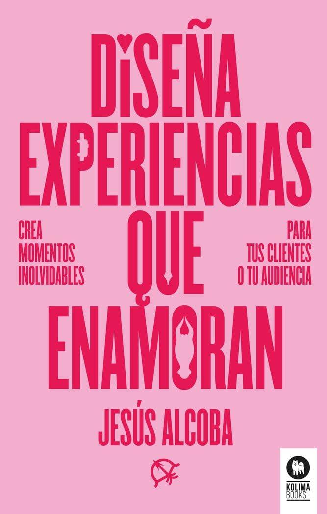 Diseña experiencias que enamoran: Crea momentos inolvidables para tus clientes o tu audiencia (Directivos y líderes)