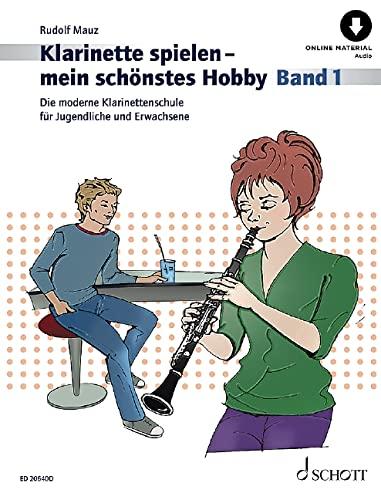 Klarinette spielen - mein schönstes Hobby: Die moderne Klarinettenschule für Jugendliche und Erwachsene. Band 1. Klarinette. (Klarinette spielen - mein schönstes Hobby, Band 1)