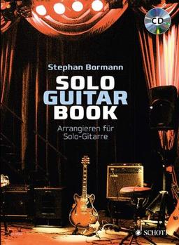 Solo Guitar Book: Arrangieren für Solo-Gitarre. Gitarre. Lehrbuch mit CD.