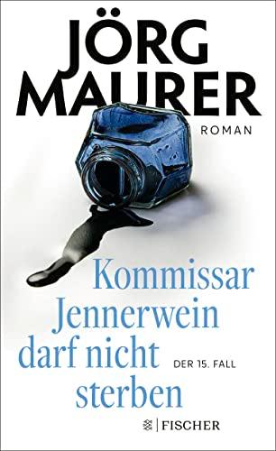 Kommissar Jennerwein darf nicht sterben: Roman (Kommissar Jennerwein ermittelt, Band 15)