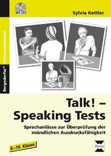 Talk! Speaking Tests. (8. bis 10. Klasse): Sprechanlässe zur Überprüfung der mündlichen Ausdrucksfähigkeit (8. bis 10. Klasse)