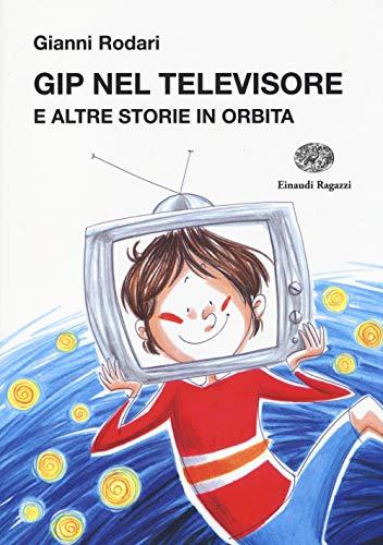 Gip nel televisore e altre storie in orbita (La biblioteca di Gianni Rodari)