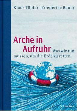 Arche in Aufruhr: Was wir tun müssen, um die Erde zu retten