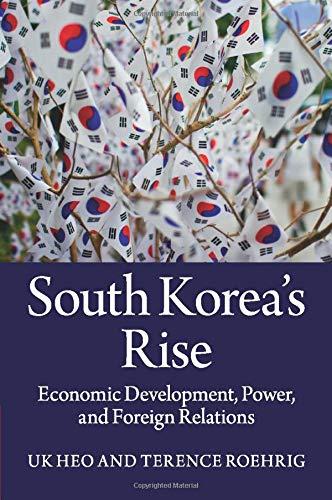 South Korea's Rise: Economic Development, Power And Foreign Relations