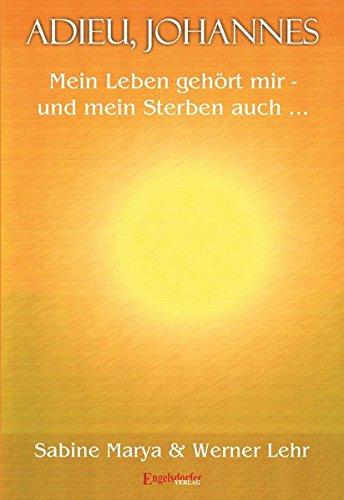 Adieu, Johannes: Mein Leben gehört mir - und mein Sterben auch ...