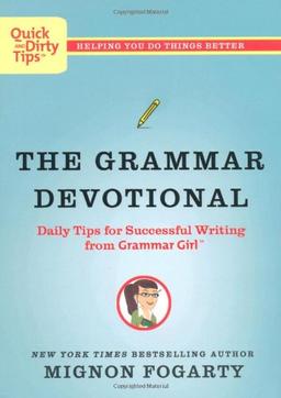 The Grammar Devotional: Daily Tips for Successful Writing from Grammar Girl (TM) (Quick & Dirty Tips)