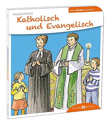 Katholisch und Evangelisch den Kindern erklärt (Den Kindern erzählt/erklärt)