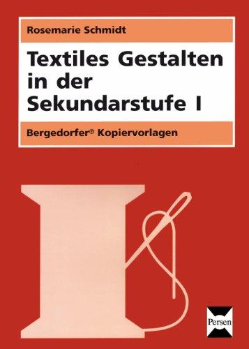 Textiles Gestalten in der Sekundarstufe I: 5. bis 10. Klasse