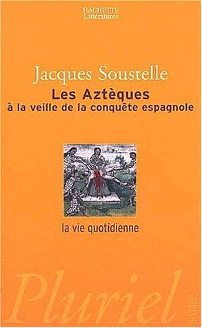 Les Aztèques à la veille de la conquête espagnole : la vie quotidienne