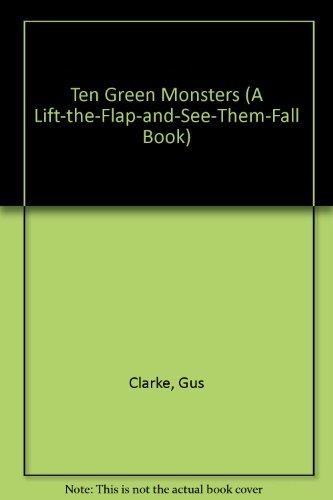 Ten Green Monsters (A LIFT-THE-FLAP-AND-SEE-THEM-FALL BOOK)