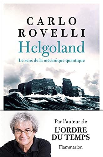 Helgoland : le sens de la mécanique quantique