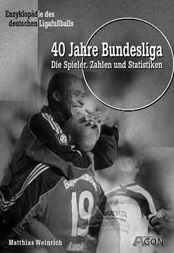 40 Jahre Bundesliga. Die Spieler - Zahlen und Statistiken