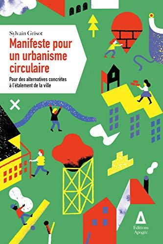 Manifeste pour un urbanisme circulaire : pour des alternatives concrètes à l'étalement de la ville