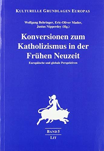 Konversionen zum Katholizismus in der Frühen Neuzeit: Europäische und globale Perspektiven