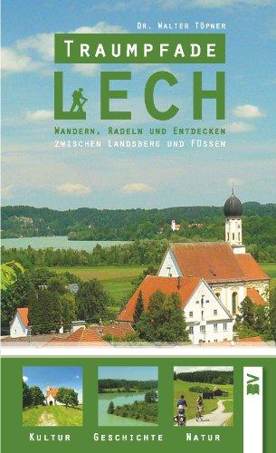 Traumpfade Lech: Wandern, Radeln und Entdecken zwischen Landsberg und Füssen