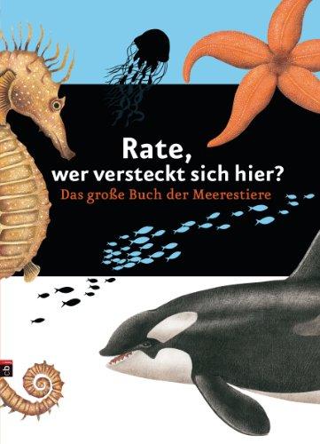 Rate, wer versteckt sich hier?: Das große Buch der Meerestiere