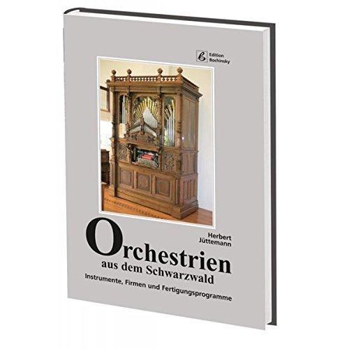 Orchestrien aus dem Schwarzwald: Instrumente, Firmen und Fertigungsprogramme