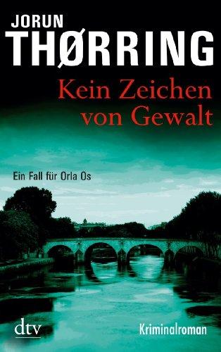 Kein Zeichen von Gewalt: Kriminalroman: Ein Fall für Orla Os