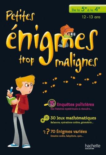 Petites énigmes trop malignes, de la 5e à la 4e, 12-13 ans