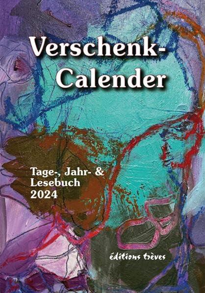 Verschenk-Calender: Tage-, Jahr- und Lesebuch 2024 (Verschenk-Calender: Jahreszeitschrift für Grafik & Literatur)