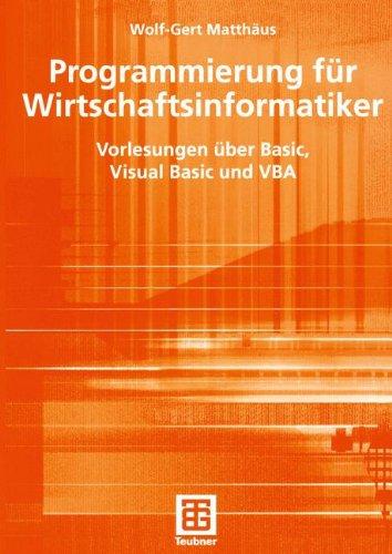 Programmierung für Wirtschaftsinformatiker. Vorlesungen über Visual Basic und VBA