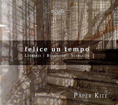 Felice un Tempo - Kantaten von Bononcini, Legrenzi & Scarlatti