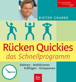 Rücken Quickies - das Schnellprogramm: Dehnen - Mobilisieren - Kräftigen - Entspannen