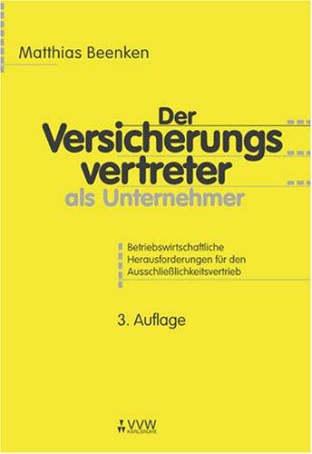 Der Versicherungsvertreter als Unternehmer: Betriebswirtschaftliche Herausforderungen für den Ausschliesslichkeitsvertrieb