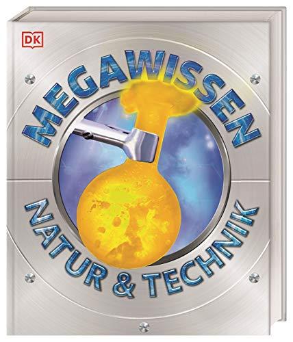 Mega-Wissen. Natur & Technik: Staunen, lesen, lernen für die ganze Familie. Mit hochwertigem Einband und über 1000 spektakulären Aufnahmen