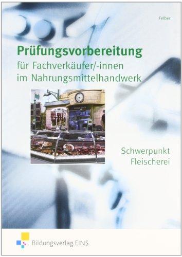 Prüfungsvorbereitung für Fachverkäufer/-innen im Lebensmittelhandwerk Schwerpunkt Fleischerei. Aufgabenband