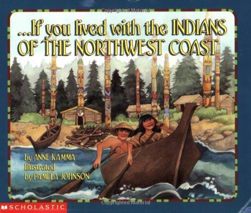 If You Lived with the Indians of the Northwest Coast