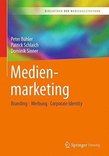 Medienmarketing: Branding – Werbung – Corporate Identity (Bibliothek der Mediengestaltung)