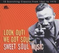 Sweet Soul Music - Look Out! We Got Soul!: 10 Scorching Classics From 1961-1970