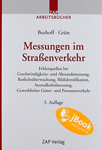 Messungen im Straßenverkehr: Fehlerquellen bei Geschwindigkeits- und Abstandsmessung, Rotlichtüberwachung, Bildidentifikation, Atemalkoholmessung, Gewerblicher Güter- und Personenverkehr