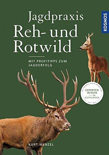 Jagdpraxis Reh- und Rotwild: Verhalten, Hege und Bejagung